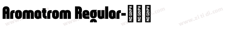 Aromatrom Regular字体转换
